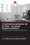 L'institutionnalisation de la folie : un passé toujours présent