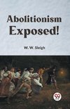 Abolitionism Exposed!