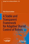 A Stable and Transparent Framework for Adaptive Shared Control of Robots