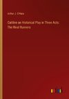 Catiline an Historical Play in Three Acts: The Rival Runners