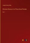 Christian History in Its Three Great Periods