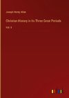 Christian History in Its Three Great Periods