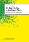 Die Zigarette liegt in den letzten Zügen