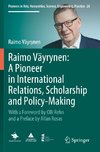 Raimo Väyrynen: A Pioneer in International Relations, Scholarship and Policy-Making