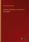 Highways and Byways, or, Sauntering in New England