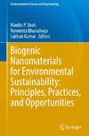 Biogenic Nanomaterials for Environmental Sustainability: Principles, Practices, and Opportunities