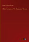 Clinical Lectures on The Diseases of Women