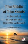 The Riddle Of The Sands A Record of Secret Service Recently Achieved