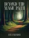 Beyond The Magic Path