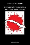 HISTORIA ÍNTIMA DE LA REVOLUCIÓN CUBANA