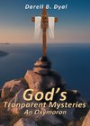 God's Transparent Mysteries An Oxymoron