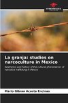 La granja: studies on narcoculture in Mexico