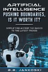 Artificial Intelligence Pushing Boundaries, Is It Worth It?