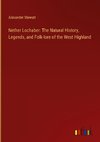 Nether Lochaber: The Natural History, Legends, and Folk-lore of the West Highland