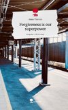 Forgiveness is our superpower. Life is a Story - story.one