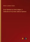 Great Opinions by Great Judges: A Collection of Important Judicial Opinions