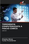 TOMOGRAFIA COMPUTERIZZATA A FASCIO CONICO