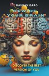 Rewire Your Brain, Discover the Best Version of You