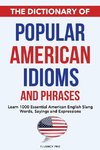 The Dictionary of Popular American Idioms & Phrases