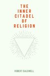 The Inner Citadel of Religion