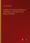 Catalogue of an Interesting Collection of United States and Foreign Coins and Medals; 04/26/1883