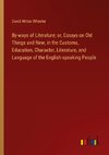 By-ways of Literature; or, Essays on Old Things and New, in the Customs, Education, Character, Literature, and Language of the English-speaking People