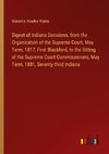 Digest of Indiana Decisions, from the Organization of the Supreme Court, May Term, 1817, First Blackford, to the Sitting of the Supreme Court Commissioners, May Term, 1881, Seventy-third Indiana