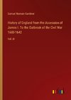 History of England from the Accession of James I. To the Outbreak of the Civil War 1603-1642