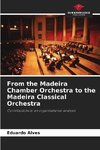 From the Madeira Chamber Orchestra to the Madeira Classical Orchestra