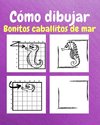 Cómo Dibujar Bonitos Caballitos de Mar