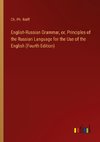 English-Russian Grammar, or, Principles of the Russian Language for the Use of the English (Fourth Edition)