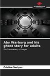 Aby Warburg and his ghost story for adults