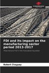 FDI and its impact on the manufacturing sector period 2013-2017