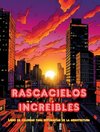 Rascacielos increíbles - Libro de colorear para entusiastas de la arquitectura - Junglas de rascacielos para colorear