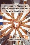 Strategies for Women to Achieve Leadership Roles and Serve as Inspiration