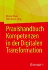 Praxishandbuch Kompetenzen in der Digitalen Transformation der Arbeit