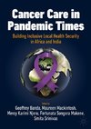 Cancer Care in Pandemic Times: Building Inclusive Local Health Security in Africa and India