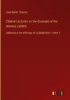 Clinical Lectures on the diseases of the nervous system