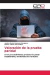 Valoración de la prueba pericial