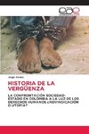 HISTORIA DE LA VERGÜENZA