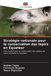 Stratégie nationale pour la conservation des tapirs en Équateur