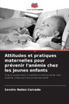 Attitudes et pratiques maternelles pour prévenir l'anémie chez les jeunes enfants