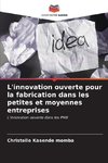 L'innovation ouverte pour la fabrication dans les petites et moyennes entreprises