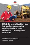 Effet de la motivation sur les performances des employés dans une sélection d'entreprises minières