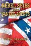 REBEL SPIES and YANKEE AGENTS