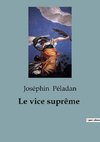 Le vice suprême