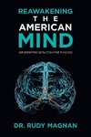 REAWAKENING THE AMERICAN  MIND