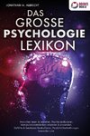 DAS GROSSE PSYCHOLOGIE LEXIKON: Menschen lesen & verstehen, Psyche analysieren, Manipulationstechniken erkennen & anwenden, Gefühle & Emotionen kontrollieren, Persönlichkeitsstörungen loswerden uvm.