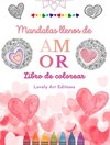 Mandalas llenos de amor | Libro de colorear para todos | Mandalas únicos fuente de infinita creatividad, amor y paz