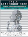 The AI Leadership Edge via ChatGPT, Copilot & Gemini with 111 Prompts to Outperform